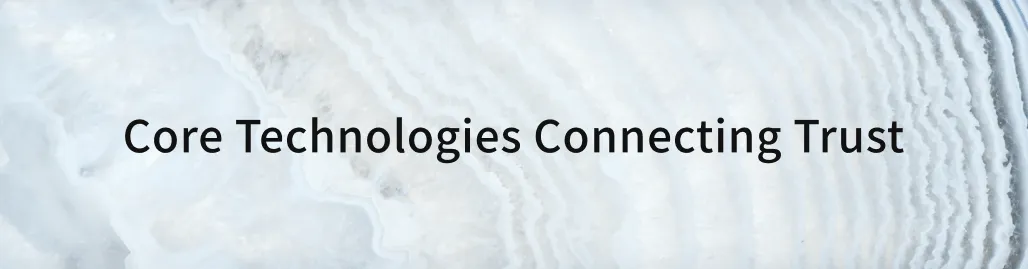 Core Technologies Connecting Trust